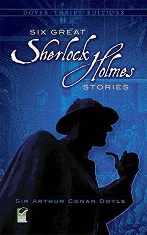 Six Great Sherlock Holmes Stories - Sir Arthur Conan Doyle