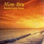 Hom Bru - Rowin Foula Doon