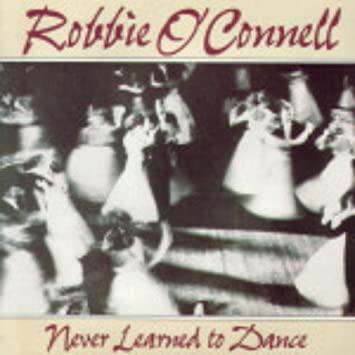 Robbie O'Connell - Never Learned to Dance