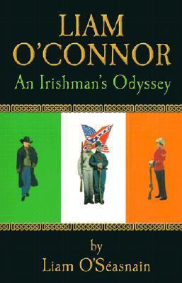 Liam O'Connor: An Irishman's Odyssey - Liam O'Seasnain