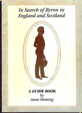 In Search of Byron in England and Scotland - Anne Fleming