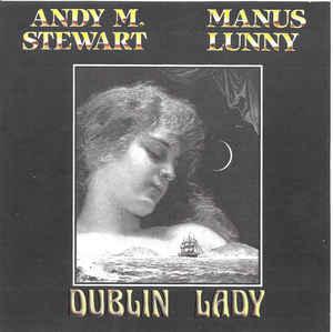 Andy M. Stewart and Manus Lunny - Dublin Lady