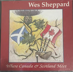 Wes Sheppard - Where Canada & Scotland Meet