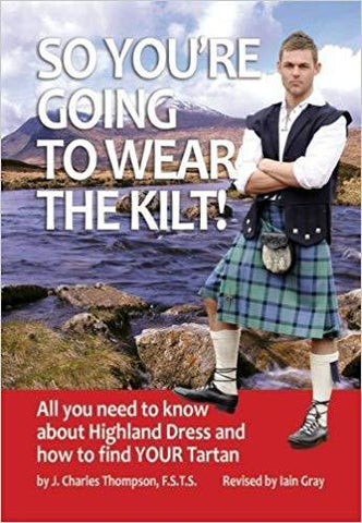 So You're Going to Wear the Kilt