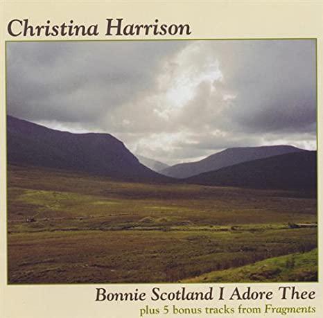 Christina Harrison - Bonnie Scotland I Adore Thee