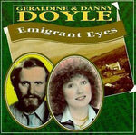 Geraldine and Danny Doyle - Emigrant Eyes