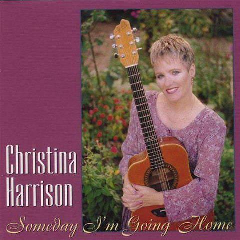 Christina Harrison - Someday I'm Going Home