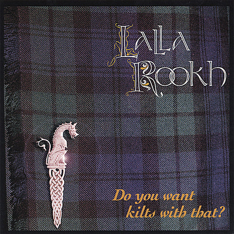 Lalla Rookh - Do You Want Kilts With That