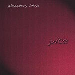 Glengarry Bhoys - Juice