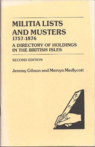 Militia Lists and Musters 1757-1876 - Jeremy Gibson & Mervyn Medleycott