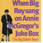 When Big Roy Sang on Annie McGregor's Juke Box - Big Elastic Band